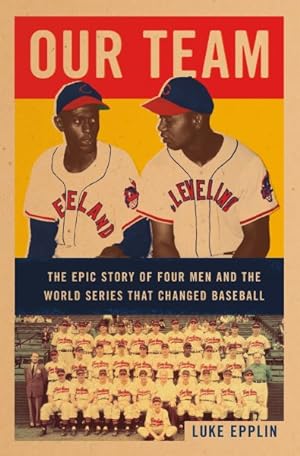 Imagen del vendedor de Our Team : The Epic Story of Four Men and the World Series That Changed Baseball a la venta por GreatBookPricesUK