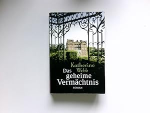 Bild des Verkufers fr Das geheime Vermchtnis : Roman. Katherine Webb. Aus dem Engl. von Katharina Volk. zum Verkauf von Antiquariat Buchhandel Daniel Viertel