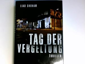 Bild des Verkufers fr Tag der Vergeltung : Thriller. Liad Shoham. Aus dem Hebr. von Ulrike Harnisch zum Verkauf von Antiquariat Buchhandel Daniel Viertel