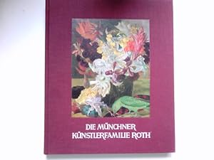 Die Münchner Künstlerfamilie Roth : Signiert vom Autor.