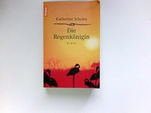 Die Regenkönigin : Roman. Katharina Scholes. Aus dem Engl. von Margarethe von Pée / Knaur ; 62408.