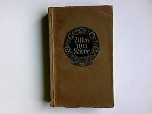 Seller image for Alles um Liebe : Goethes Briefe aus der ersten Hlfte seines Lebens. hrsg. von Ernst Hartung. Geschmckt von Kte Vesper-Waentig / Die Bcher der Rose ; Bd. 2 for sale by Antiquariat Buchhandel Daniel Viertel