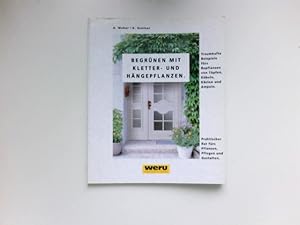 Bild des Verkufers fr Begrnen mit Kletter- und Hngepflanzen : [praktischer Rat frs Pflanzen, Pflegen und Gestalten]. Angelika Weber ; Karin Greiner. Traumhafte Bepflanzungsbeispiele fr Tpfe, Kbel, Ksten und Ampeln von Martin Weimar. Farbfotos : Jrgen Stork . Zeichn.: Marlene Gemke ; Ushie Dorner / GU-Ratgeber Balkon und Terrasse zum Verkauf von Antiquariat Buchhandel Daniel Viertel