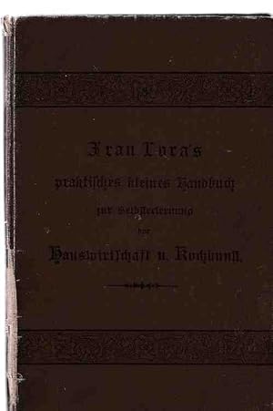 Frau Lora's praktisches Handbuch zur Selbsterlernung der Hauswirtschaft u. Kochkunst für junge Mä...