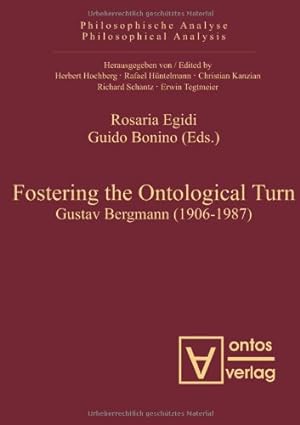 Seller image for Fostering the ontological turn : Gustav Bergmann (1906 - 1987). Rosaria Egidi ; Guido Bonino (eds.) / Philosophische Analyse ; Vol. 28 for sale by Versand-Antiquariat Konrad von Agris e.K.