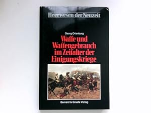 Waffe und Waffengebrauch im Zeitalter der Einigungskriege : Heerwesen der Neuzeit : Abt. 4, Das Z...