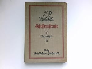 Schaffensfreude : Ein Schülerarbeitsbuch für die deutsche Heimatschule. B Kurzausgabe in einem Ba...