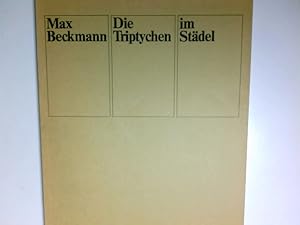 Imagen del vendedor de Max Beckmann : d. Triptychen im Stdel ; Stdt. Galerie im Stdelschen Kunstinst. Frankfurt am Main, 16. April bis 21. Juni 1981. [Hrsg.: Klaus Gallwitz] a la venta por Antiquariat Buchhandel Daniel Viertel