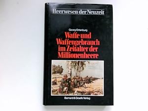 Bild des Verkufers fr Waffe und Waffengebrauch im Zeitalter der Millionenheere : Heerwesen der Neuzeit : Abt. 5, Das Zeitalter der Millionenheere ; Bd. 1 zum Verkauf von Antiquariat Buchhandel Daniel Viertel