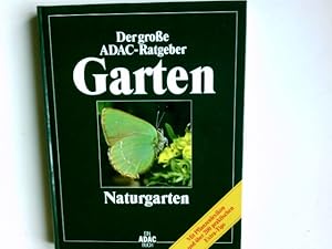 Der grosse ADAC-Ratgeber Garten; : Naturgarten : mit Pflanzenlexikon und über 200 praktischen Ext...