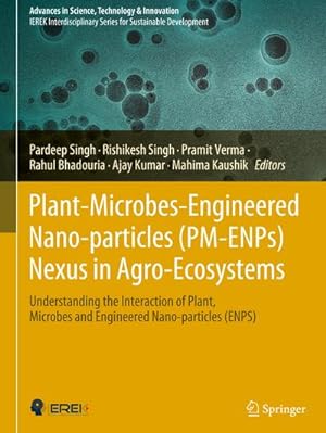 Bild des Verkufers fr Plant-Microbes-Engineered Nano-particles (PM-ENPs) Nexus in Agro-Ecosystems : Understanding the Interaction of Plant, Microbes and Engineered Nano-particles (ENPS) zum Verkauf von AHA-BUCH GmbH