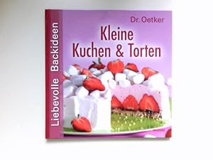 Kleine Kuchen & Torten : Liebevolle Backideen.