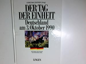 Bild des Verkufers fr Der Tag der Einheit : Deutschland am 3. Oktober 1990. Christian Zentner (Hrsg.). Mit einem Geleitw. von Reinhard Appel zum Verkauf von Antiquariat Buchhandel Daniel Viertel