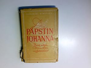 Seller image for Die Ppstin Johanna : Historie d. hl. Mdchens Johanna, wie sie lebte, liebte u. Papst wurde, wie sie verdarb u. in Snden niederkam. Nach alten Chroniken f. d. Nachwelt aufgez. Emanuel D. for sale by Antiquariat Buchhandel Daniel Viertel