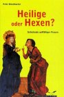 Seller image for Heilige oder Hexen? : Schicksale aufflliger Frauen in Mittelalter und Frhneuzeit. for sale by ACADEMIA Antiquariat an der Universitt