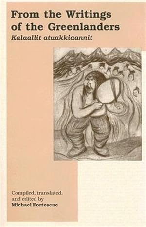 Seller image for From the Writings of the Greenlanders : Kalaallit Atuakkiaannit for sale by GreatBookPricesUK