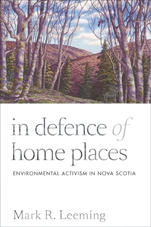 Immagine del venditore per In Defence of Home Places : Environmental Activism in Nova Scotia venduto da GreatBookPricesUK