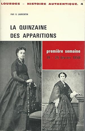 Lourdes - Histoire Authentique. 4.La Quinzaine des Apparitions. Premiére Semaine. 19 - 25 février...