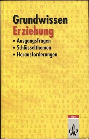 Image du vendeur pour Grundwissen Erziehung Ausgangsfragen Schlsselthemen Herausforderungen mis en vente par Flgel & Sohn GmbH