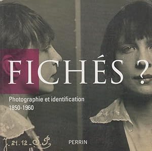 Seller image for Fichs : photographie et identification, 1850-1960 : exposition, Paris, Archives nationales, du 15 septembre au 26 dcembre 2011 for sale by PRISCA