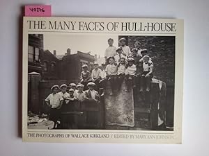 The Many Faces of Hull-House: The Photographs of Wallace Kirkland (Visions of Illinois Series) ed...