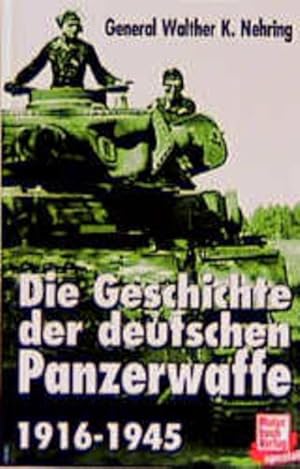 Bild des Verkufers fr Die Geschichte der deutschen Panzerwaffe 1916-1945 zum Verkauf von Gerald Wollermann