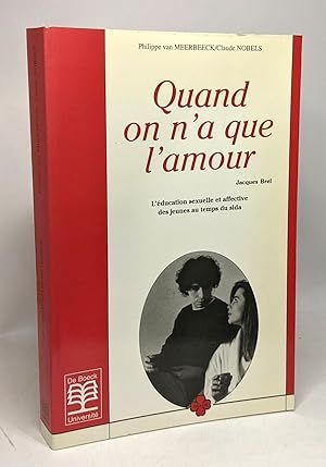 Seller image for Quand on n'a que l'amour : L'ducation sexuelle et affective des jeunes au temps du sida for sale by crealivres