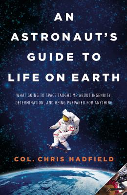 Immagine del venditore per An Astronaut's Guide to Life on Earth: What Going to Space Taught Me about Ingenuity, Determination, and Being Prepared for Anything (Hardback or Cased Book) venduto da BargainBookStores