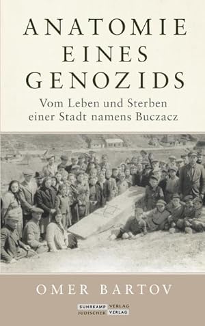 Bild des Verkufers fr Anatomie eines Genozids : Vom Leben und Sterben einer Stadt namens Buczacz zum Verkauf von AHA-BUCH GmbH