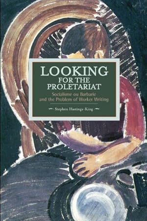 Seller image for Looking for the Proletariat : Socialisme Ou Barbarie and the Problem of Worker Writing for sale by GreatBookPricesUK