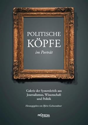 Bild des Verkufers fr Politische Kpfe im Portrt : Galerie der Systemkritik aus Journalismus, Wissenschaft und Politik zum Verkauf von AHA-BUCH GmbH