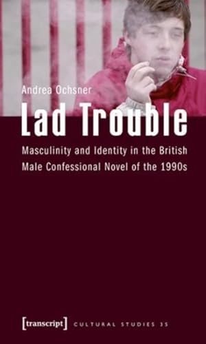 Bild des Verkufers fr Lad Trouble : Masculinity and Identity in the British Male Confessional Novel of the 1990s zum Verkauf von GreatBookPricesUK