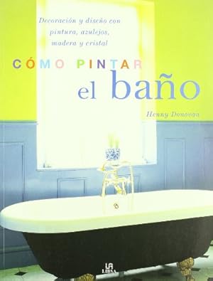 Imagen del vendedor de COMO PINTAR EL BAO. DECORACION Y DISEO a la venta por Libros Tobal