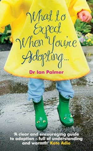 Immagine del venditore per What to Expect When You're Adopting. : A Practical Guide to the Decisions and Emotions Involved in Adoption venduto da GreatBookPrices