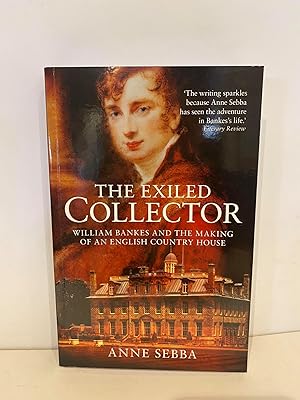 Immagine del venditore per The Exiled Collector: William Bankes and the Making of an English Country House venduto da Elder Books