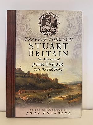 Travels Through Stuart Britain: The Adventures of John Taylor, The Water Poet