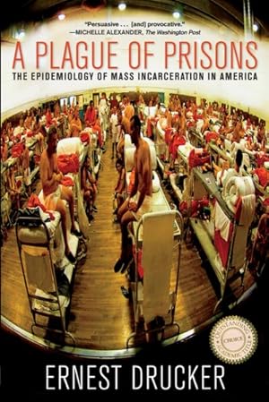 Seller image for Plague of Prisons : The Epidemiology of Mass Incarceration in America for sale by GreatBookPrices