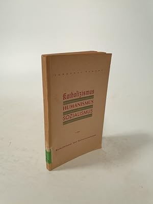 Imagen del vendedor de Katholizismus, Humanismus, Sozialismus. Apologetisches zur Frage der christlichsozialistischen Begegnung. Teil 1. a la venta por Antiquariat Bookfarm