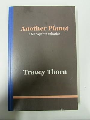 Imagen del vendedor de ANOTHER PLANET, A TEENAGER IN SUBURBIA by TRACEY THORN - P/B - 3.25 UK POST a la venta por Happyfish Books
