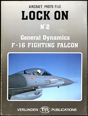 Immagine del venditore per Lock On No. 2 | General Dynamics F-16 Fighting Falcon (Aircraft Photo File Series). venduto da Little Stour Books PBFA Member