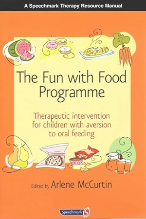 Immagine del venditore per Fun With Food Programme : Therapeutic Intervention for Children With Aversion to Oral Feeding venduto da GreatBookPrices