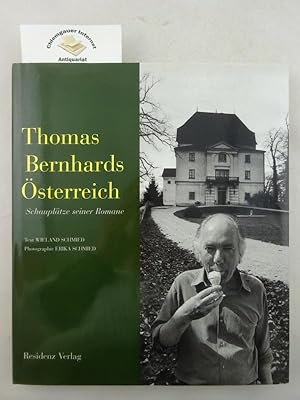Seller image for Thomas Bernhards Österreich : Schauplätze seiner Romane. Photografien: Erika Schmied. Text Wieland Schmied for sale by Chiemgauer Internet Antiquariat GbR