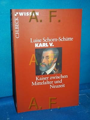 Bild des Verkufers fr Karl V. : Kaiser zwischen Mittelalter und Neuzeit Beck'sche Reihe , 2130 : C. H. Beck Wissen zum Verkauf von Antiquarische Fundgrube e.U.