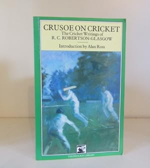 Bild des Verkufers fr Crusoe on Cricket: The Cricket Writings of R.C. Robertson Glasgow zum Verkauf von BRIMSTONES