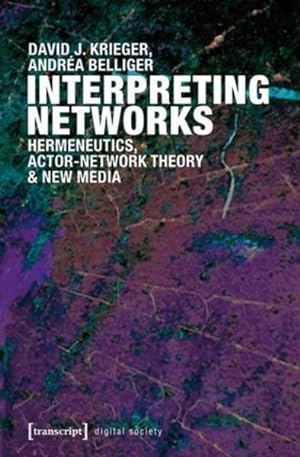 Immagine del venditore per Interpreting Networks : Hermeneutics, Actor-Network Theory & New Media venduto da GreatBookPrices