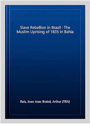 Immagine del venditore per Slave Rebellion in Brazil : The Muslim Uprising of 1835 in Bahia venduto da GreatBookPrices