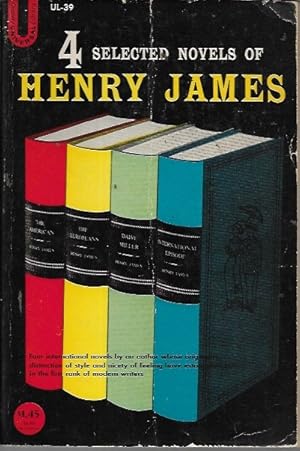 Image du vendeur pour 4 Selected Novels of Heny James (Universal Library UL-39): The Americans, the Europeans, Daisy Miller & An International Episode mis en vente par Bookfeathers, LLC