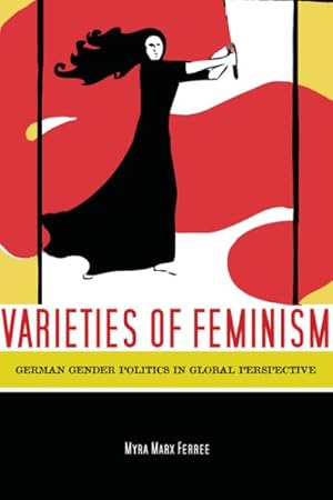 Immagine del venditore per Varieties of Feminism : German Gender Politics in Global Perspective venduto da GreatBookPrices