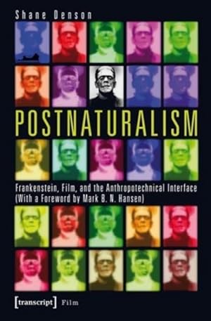 Seller image for Postnaturalism : Frankenstein, Film, and the Anthropotechnical Interface for sale by GreatBookPrices