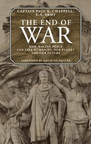 Seller image for End of War : How Waging Peace Can Save Humanity, Our Planet, and Our Future for sale by GreatBookPrices